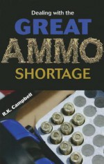 Dealing with the Great Ammo Shortage - Robert Campbell