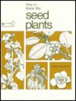 How to Know the Seed Plants - Arthur Cronquist