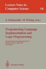 Programming Language Implementation and Logic Programming: 3rd International Symposium, Plilp '91, Passau, Germany, August 26-28, 1991. Proceedings - Jan Maluszynski