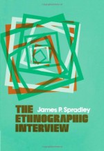 The Ethnographic Interview - James P. Spradley