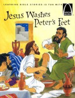 Jesus Washes Peter's Feet: The Story of Jesus Washing the Disciple's Feet - Glynis Belec