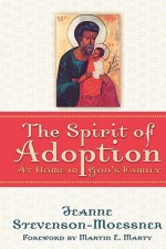 The Spirit of Adoption: At Home in God's Family - Jeanne Stevenson-Moessner