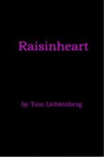 Raisinheart - Tom Lichtenberg