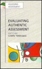 Evaluating Authentic Assessment - Harry Torrance