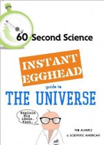 Instant Egghead Guide: The Universe - J.R. Minkel, Editors of Scientific American Magazine, Musser