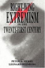 Right-wing Extremism in the Twenty-first Century (Political Violence) - Leonard Weinberg, Peter Merkl, Weinberg Leonard