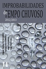 Improbabilidades de Tempo Chuvoso - 2012/2013 - Jorge Candeias, Miguel Hernâni Guimarães, Gerson Lodi-Ribeiro, João Ventura