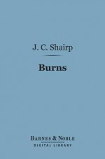 Burns (Barnes & Noble Digital Library): English Men of Letters Series - John Campbell Shairp