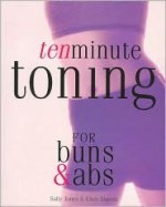 Ten Minute Toning for Buns & Abs - Ellen Dupont, Sally Jones