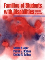 Families of Students with Disabilities: Consultation and Advocacy - Sandra K. Alper, Patrick J. Schloss, Cynthia N. Schloss