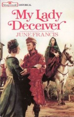 My Lady Deceiver. - June Francis