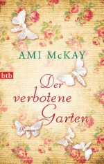 Der verbotene Garten: Roman (German Edition) - Ami McKay, Astrid Mania