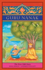 Guru Nanak: The First Sikh Guru - Rina Singh, Andree Pouliot