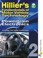 Hillier's Fundamentals of Motor Vehicle Technology. Book 2, Powertrain Electronics - V.A.W. Hillier, David Rogers, Peter Coombes