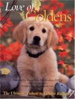 Love of Goldens: The Ultimate Tribute to Golden Retrievers - Todd R. Berger