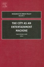 The City as an Entertainment Machine - Terry N. Clark