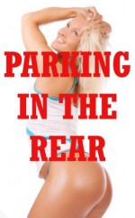 Parking in the Rear: Five First Anal Sex Erotica Stories - Kassandra Stone, Maribeth Simmons, Sonata Sorento, Sandy Charles, Devi Glosch