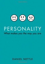 Personality: What Makes You the Way You Are - Daniel Nettle