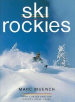 Ski the Rockies - Marc Muench, Marc Muench, Steve Cohen