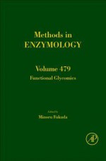 Methods In Enzymology, Volume 479: Functional Glycomics - Minoru Fukuda