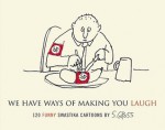 We Have Ways of Making You Laugh: 120 Funny Swastika Cartoons - Sam Gross