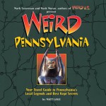 Weird Pennsylvania - Matt Lake, Mark Moran, Mark Sceurman