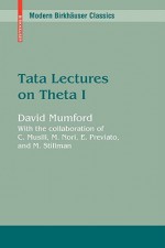 Tata Lectures on Theta I - David Mumford, C. Musili, M. Nori