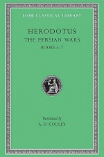 The Persian Wars 5-7 - Herodotus, A.D. Godley