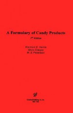 A Formulary of Candy Products - Norman Harris, M. S. Peterson