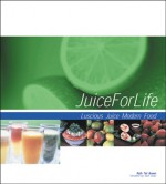 Juice for Life: Modern Food and Luscious Juice - Ruth Tal Brown