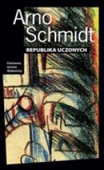 Republika uczonych. Krótka powieść z obszaru końskich szerokości - Arno Schmidt