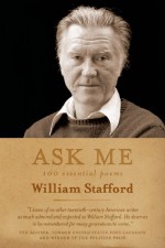 Ask Me: 100 Essential Poems of William Stafford - William Stafford, Kim Stafford