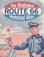 Illustrated Route 66 Atlas - Jim Hinckley