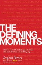 The Defining Moment: The New Science of Personal Success--And How It Can Work for You - Stephen Perrine, Mike Zimmerman