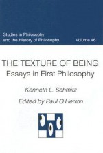 The Texture of Being: Essays in First Philosophy - Kenneth L. Schmitz