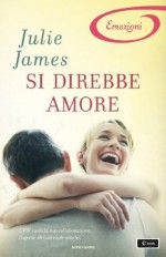 Si direbbe amore - Julie James, Lucia Rebuscini