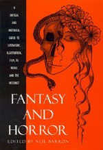 Fantasy and Horror: A Critical and Historical Guide to Literature, Illustration, Film, TV, Radio, and the Internet - Neil Barron, David G. Hartwell