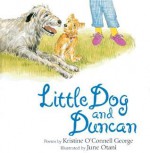 Little Dog and Duncan - Kristine O'Connell George, June Otani