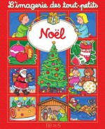 Noël (L'imagerie des tout-petits) (French Edition) - Émilie Beaumont, Nathalie Bélineau, Sylvie Michelet