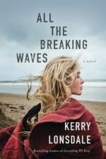 All the Breaking Waves: A Novel - Kerry Lonsdale