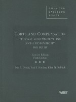 Torts and Compensation, Personal Accountability and Social Responsibility for Injury, The Concise Edition (American Casebooks) - Dan B. Dobbs, Paul T. Hayden, Ellen M. Bublick