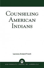 Counseling American Indians - Laurence Armand French