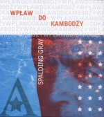 Wpław do Kambodży - Spalding Gray, Agnieszka Taborska