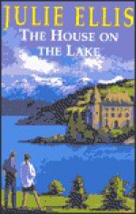 The House on the Lake - Julie Ellis