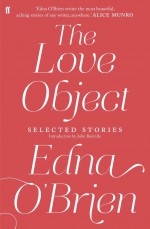 The Love Object: Selected Stories of Edna O'Brien - Edna O'Brien