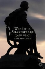 Wonder in Shakespeare - Adam Max Cohen