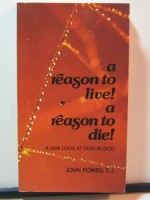 Reason to Live! a Reason to Die! - John Joseph Powell, Patricia E. Ricci