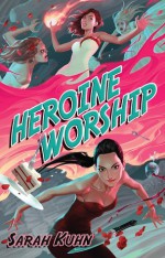 Heroine Worship - Sarah Kuhn