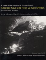 A Report of Archaeological Excavations at Antelope Cave and Rock Canyon Shelter, Northwestern Arizona OP #19 - Joel C Janetski, Deborah A. Newman, James D. Wilde