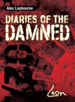 Diaries of the Damned: Leon - Alex Laybourne